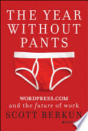 The year without pants : WordPress.com and the future of work /