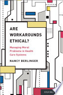 Are workarounds ethical? : managing moral problems in health care systems /