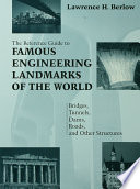 The reference guide to famous engineering landmarks of the world : bridges, tunnels, dams, roads, and other structures /