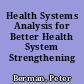 Health Systems Analysis for Better Health System Strengthening /