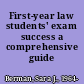 First-year law students' exam success a comprehensive guide /