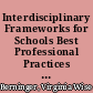 Interdisciplinary Frameworks for Schools Best Professional Practices for Serving the Needs of All Students /