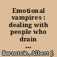 Emotional vampires : dealing with people who drain you dry /