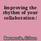 Improving the rhythm of your collaboration /