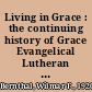 Living in Grace : the continuing history of Grace Evangelical Lutheran Church in Boulder, Colorado, 1981-1995 ; with a brief history of Grace Lutheran Foundation /