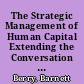 The Strategic Management of Human Capital Extending the Conversation on Issues and Ideas /
