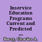 Inservice Education Programs Current and Predicted as Viewed by Selected Principals and Superintendents /