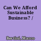 Can We Afford Sustainable Business? /