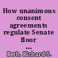 How unanimous consent agreements regulate Senate floor action  /