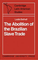 The abolition of the Brazilian slave trade : Britain, Brazil and the slave trade question, 1807-1869.