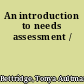 An introduction to needs assessment /