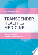 Transgender health and medicine : history, practice, research, and the future /
