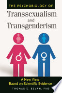 The psychobiology of transsexualism and transgenderism : a new view based on scientific evidence /