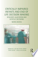 Critically impaired infants and end of life decision making : resource allocation and difficult decisions /