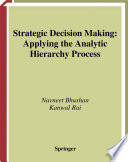 Strategic decision making : applying the analytic hierarchy process /