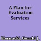 A Plan for Evaluation Services