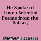 He Spoke of Love : Selected Poems from the Satsai /