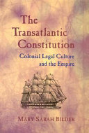The transatlantic constitution : colonial legal culture and the empire /