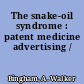 The snake-oil syndrome : patent medicine advertising /