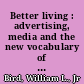 Better living : advertising, media and the new vocabulary of business leadership, 1935-1955 /