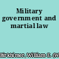 Military government and martial law