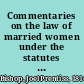 Commentaries on the law of married women under the statutes of the several states, and at common law and in equity /