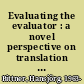 Evaluating the evaluator : a novel perspective on translation quality assessment /