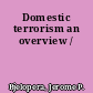 Domestic terrorism an overview /