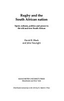 Rugby and the South African nation : sport, cultures, politics, and power in the old and new South Africas /