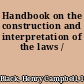 Handbook on the construction and interpretation of the laws /