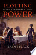Plotting power : strategy in the eighteenth century /