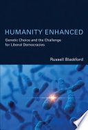 Humanity enhanced : genetic choice and the challenge for liberal democracies /