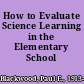 How to Evaluate Science Learning in the Elementary School