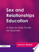 Sex and Relationships Education : a Step-by-Step Guide for Teachers.