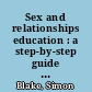 Sex and relationships education : a step-by-step guide for teachers /