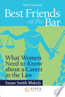 Best friends at the bar: what women need to know about a career in the law.