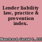 Lender liability law, practice & prevention index.