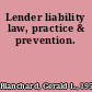 Lender liability law, practice & prevention.