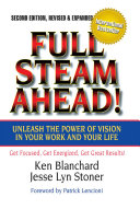 Full steam ahead! : unleash the power of vision in your work and your life /