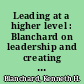 Leading at a higher level : Blanchard on leadership and creating high performing organizations /