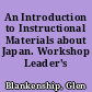 An Introduction to Instructional Materials about Japan. Workshop Leader's Manual