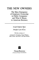 The new owners : the mass emergence of employee ownership in public companies and what it means to American business /