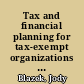 Tax and financial planning for tax-exempt organizations : forms, checklists, procedures /