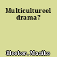Multicultureel drama?