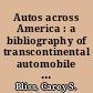Autos across America : a bibliography of transcontinental automobile travel, 1903-1940 /