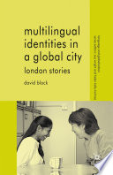 Multilingual identities in a global city London stories /