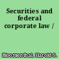 Securities and federal corporate law /