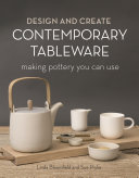 Design and create contemporary tableware : making pottery you can use /