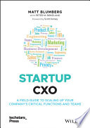 Startup CXO : a field guide to scaling up your company's critical functions and teams /