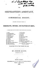 The shipmaster's assistant, and commercial digest : containing information useful to merchants, owners, and masters of ships /